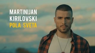 Martinijan Kirilovski - Pola sveta (Official Video 2019)
